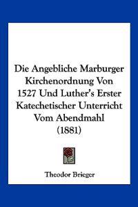 Brieger, T: Angebliche Marburger Kirchenordnung Von 1527 Und
