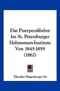 Hugenberger Sr., T: Puerperalfieber Im St. Petersburger Heba