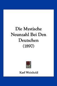 Weinhold, K: Mystische Neunzahl Bei Den Deutschen (1897)
