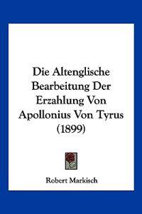 Markisch, R: Altenglische Bearbeitung Der Erzahlung Von Apol