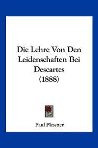 Plessner, P: Lehre Von Den Leidenschaften Bei Descartes (188