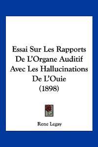 Essai Sur Les Rapports De L'Organe Auditif Avec Les Hallucinations De L'Ouie (1898)
