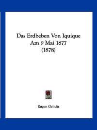 Geinitz, E: Erdbeben Von Iquique Am 9 Mai 1877 (1878)