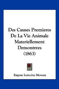Des Causes Premieres De La Vie Animale Materiellement Demontrees (1863)