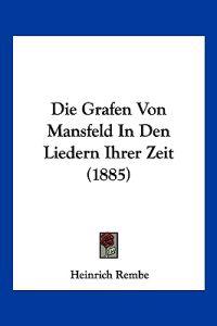 Rembe, H: Grafen Von Mansfeld In Den Liedern Ihrer Zeit (188