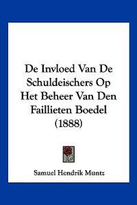 De Invloed Van De Schuldeischers Op Het Beheer Van Den Faillieten Boedel (1888)