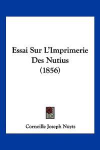 Essai Sur L'Imprimerie Des Nutius (1856)