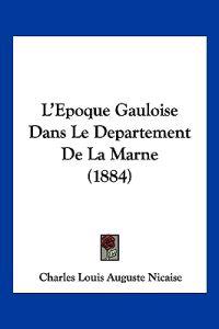 Nicaise, C: L'Epoque Gauloise Dans Le Departement De La Marn