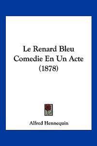 Le Renard Bleu Comedie En Un Acte (1878)