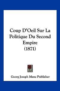 Coup D'Oeil Sur La Politique Du Second Empire (1871)