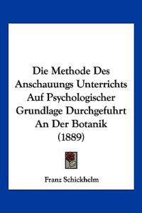 Schickhelm, F: Methode Des Anschauungs Unterrichts Auf Psych