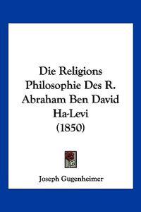 Gugenheimer, J: Religions Philosophie Des R. Abraham Ben Dav