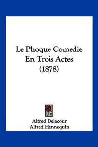 Le Phoque Comedie En Trois Actes (1878)