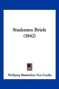 Goethe, W: Studenten Briefe (1842)