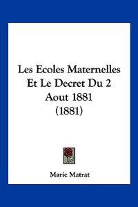 Les Ecoles Maternelles Et Le Decret Du 2 Aout 1881 (1881)