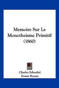 Memoire Sur Le Monotheisme Primitif (1860)
