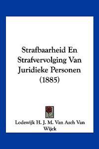 Strafbaarheid En Strafvervolging Van Juridieke Personen (1885)