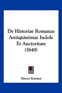 De Historiae Romanae Antiquissimae Indole Et Auctoritate (1849)