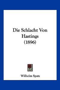 Spatz, W: Schlacht Von Hastings (1896)