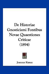 De Historiae Gnosticismi Fontibus Novae Quaestiones Criticae (1894)