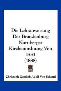 Scheurl, C: Lehranweisung Der Brandenburg Nurnberger Kirchen