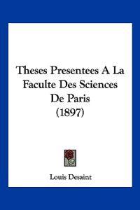 Theses Presentees A La Faculte Des Sciences De Paris (1897)