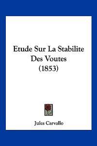Etude Sur La Stabilite Des Voutes (1853)