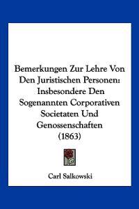 Salkowski, C: Bemerkungen Zur Lehre Von Den Juristischen Per