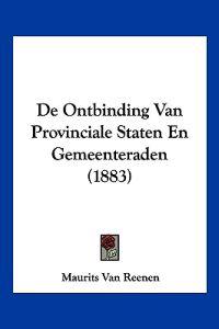 De Ontbinding Van Provinciale Staten En Gemeenteraden (1883)