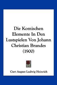 Heinrich, C: Komischen Elemente In Den Lustspielen Von Johan