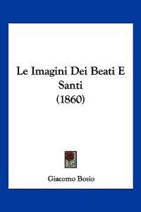 Le Imagini Dei Beati E Santi (1860)