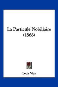 La Particule Nobiliaire (1868)