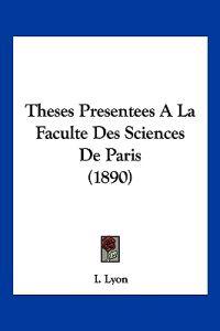 Theses Presentees A La Faculte Des Sciences De Paris (1890)