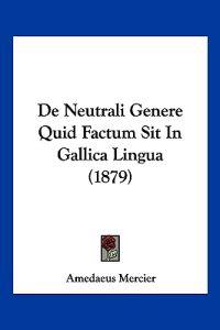 De Neutrali Genere Quid Factum Sit In Gallica Lingua (1879)