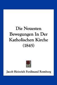 Romberg, J: Neuesten Bewegungen In Der Katholischen Kirche (