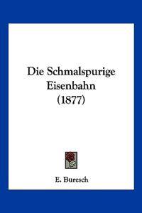 Buresch, E: Schmalspurige Eisenbahn (1877)