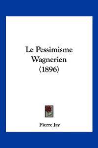 Le Pessimisme Wagnerien (1896)