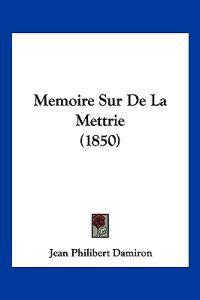 Memoire Sur De La Mettrie (1850)