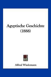 Wiedemann, A: Agyptische Geschichte (1888)