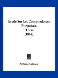 Etude Sur Les Convolvulacees Purgatives