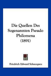 Schneegans, F: Quellen Des Sogenannten Pseudo Philomena (189