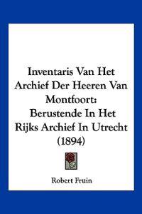 Inventaris Van Het Archief Der Heeren Van Montfoort