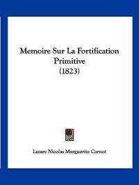 Memoire Sur La Fortification Primitive (1823)
