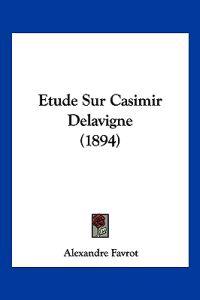 Etude Sur Casimir Delavigne (1894)