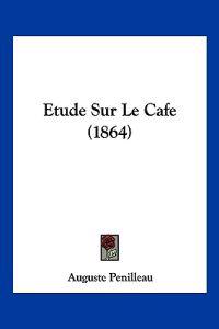 Etude Sur Le Cafe (1864)