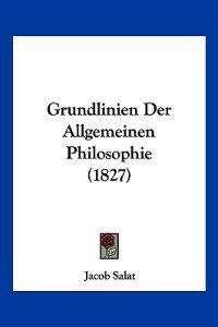 Salat, J: Grundlinien Der Allgemeinen Philosophie (1827)