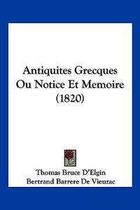 Antiquites Grecques Ou Notice Et Memoire (1820)