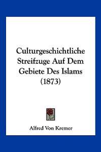 Kremer, A: Culturgeschichtliche Streifzuge Auf Dem Gebiete D