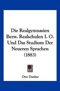 Danker, O: Realgymnasien Bezw. Realschulen I. O. Und Das Stu