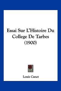 Essai Sur L'Histoire Du College De Tarbes (1900)